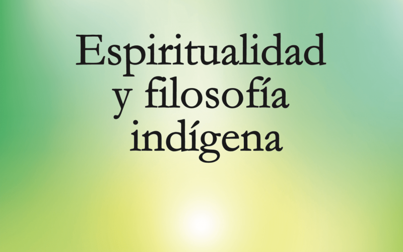 Espiritualidad y Filosofía Indígena